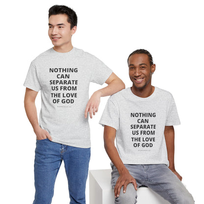 Unisex Heavy Cotton "Nothing Can Separate Us from the Love of God" Tee - Love Unbound