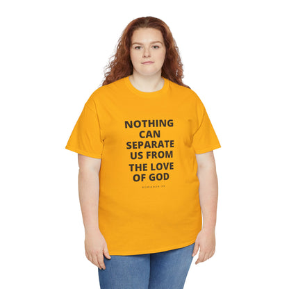 Unisex Heavy Cotton "Nothing Can Separate Us from the Love of God" Tee - Love Unbound