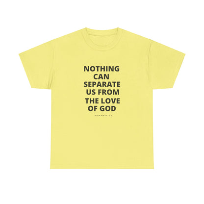 Unisex Heavy Cotton "Nothing Can Separate Us from the Love of God" Tee - Love Unbound