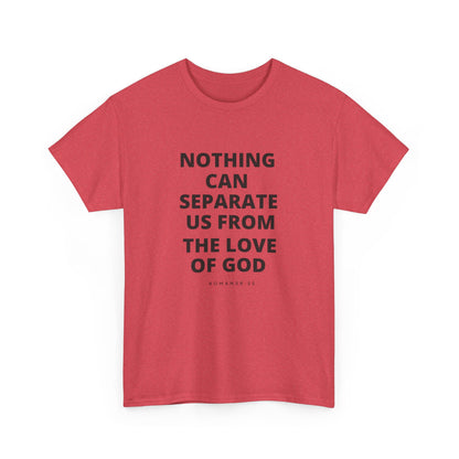 Unisex Heavy Cotton "Nothing Can Separate Us from the Love of God" Tee - Love Unbound