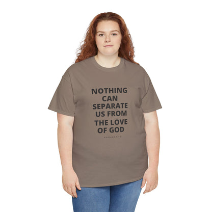 Unisex Heavy Cotton "Nothing Can Separate Us from the Love of God" Tee - Love Unbound