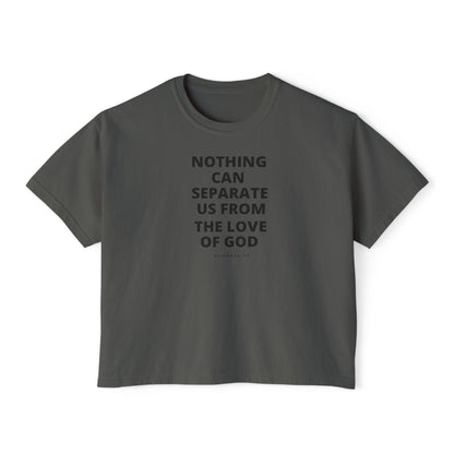 Women's Boxy "Nothing Can Separate Us From God's Love" Tee