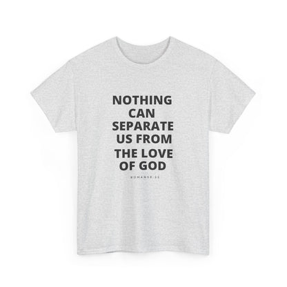 Unisex Heavy Cotton "Nothing Can Separate Us from the Love of God" Tee - Love Unbound