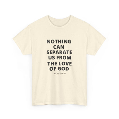 Unisex Heavy Cotton "Nothing Can Separate Us from the Love of God" Tee - Love Unbound