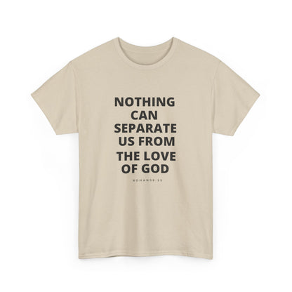 Unisex Heavy Cotton "Nothing Can Separate Us from the Love of God" Tee - Love Unbound