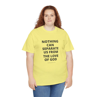 Unisex Heavy Cotton "Nothing Can Separate Us from the Love of God" Tee - Love Unbound