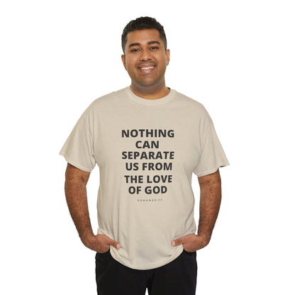 Unisex Heavy Cotton "Nothing Can Separate Us from the Love of God" Tee - Love Unbound