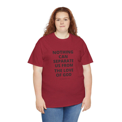 Unisex Heavy Cotton "Nothing Can Separate Us from the Love of God" Tee - Love Unbound