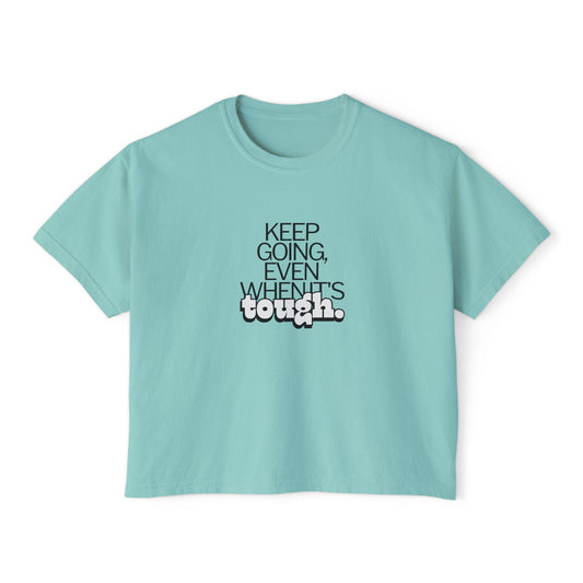 Women's "Keep Going Even It's Tough" Boxy Tee