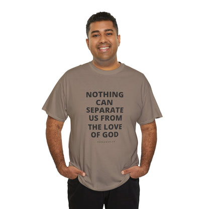 Unisex Heavy Cotton "Nothing Can Separate Us from the Love of God" Tee - Love Unbound