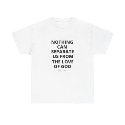 Unisex Heavy Cotton "Nothing Can Separate Us from the Love of God" Tee - Love Unbound