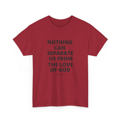 Unisex Heavy Cotton "Nothing Can Separate Us from the Love of God" Tee - Love Unbound