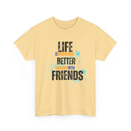 Unisex Heavy Cotton "Life is Better with Friends" Tee - Celebrate Togetherness