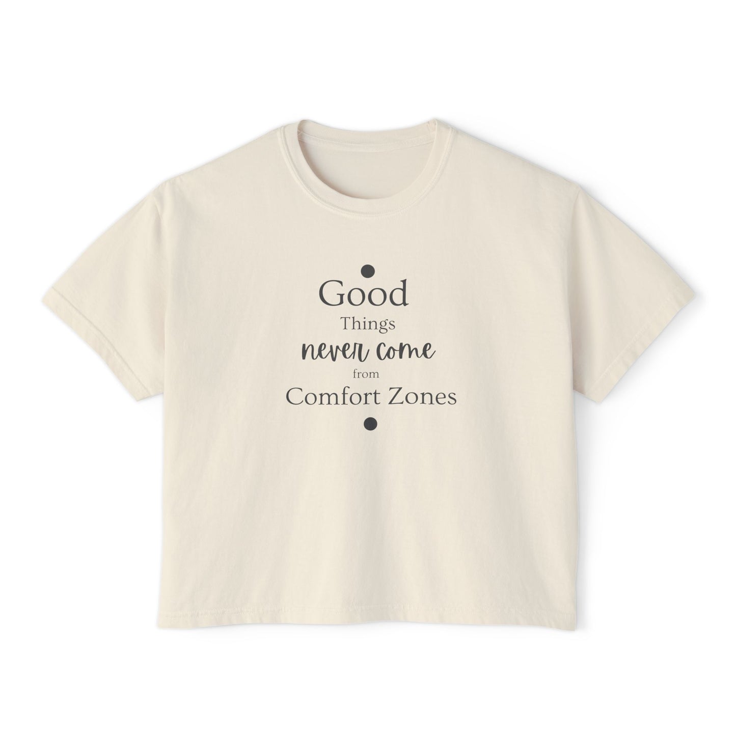 Women's "Good Things Never Come From Comfort Zone" Boxy Tee