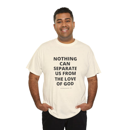 Unisex Heavy Cotton "Nothing Can Separate Us from the Love of God" Tee - Love Unbound