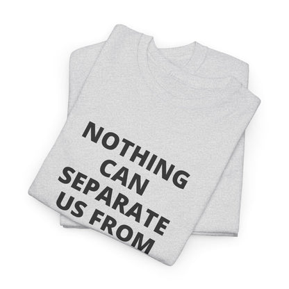 Unisex Heavy Cotton "Nothing Can Separate Us from the Love of God" Tee - Love Unbound