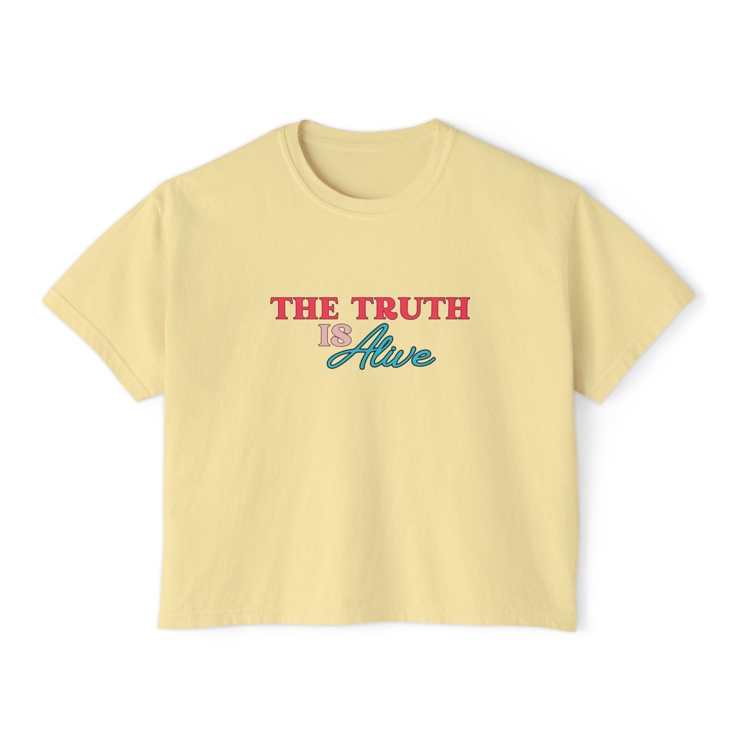 Women's "THE TRUTH IS ALIVE" Boxy Tee