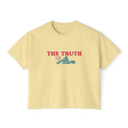 Women's "THE TRUTH IS ALIVE" Boxy Tee