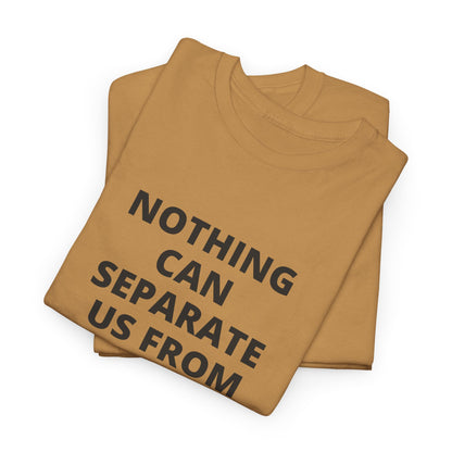 Unisex Heavy Cotton "Nothing Can Separate Us from the Love of God" Tee - Love Unbound