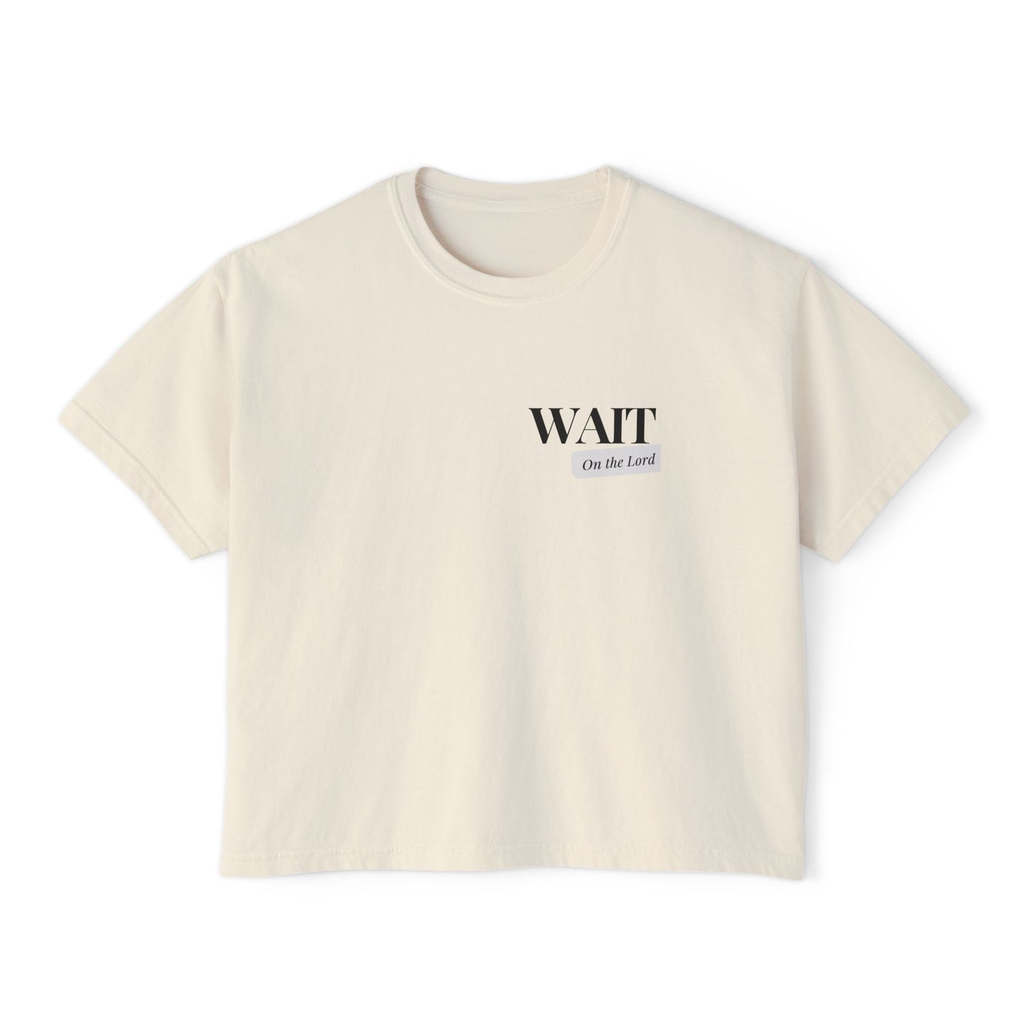 Women's Boxy  "Wait" Tee - Limited Edition