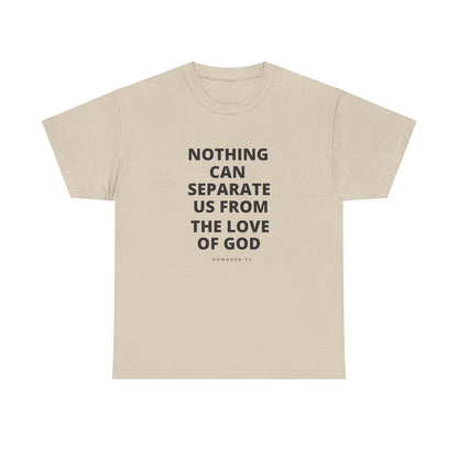 Unisex Heavy Cotton "Nothing Can Separate Us from the Love of God" Tee - Love Unbound