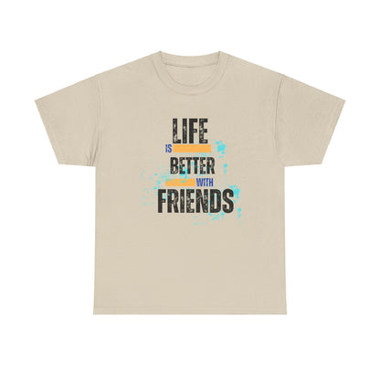 Unisex Heavy Cotton "Life is Better with Friends" Tee - Celebrate Togetherness