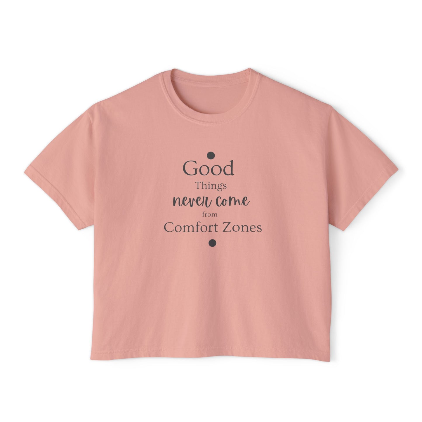 Women's "Good Things Never Come From Comfort Zone" Boxy Tee