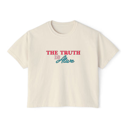 Women's "THE TRUTH IS ALIVE" Boxy Tee