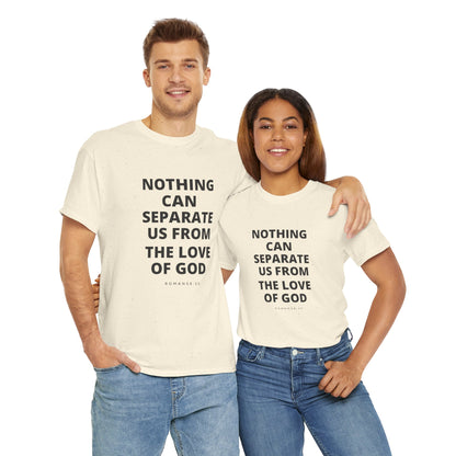 Unisex Heavy Cotton "Nothing Can Separate Us from the Love of God" Tee - Love Unbound