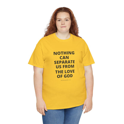 Unisex Heavy Cotton "Nothing Can Separate Us from the Love of God" Tee - Love Unbound