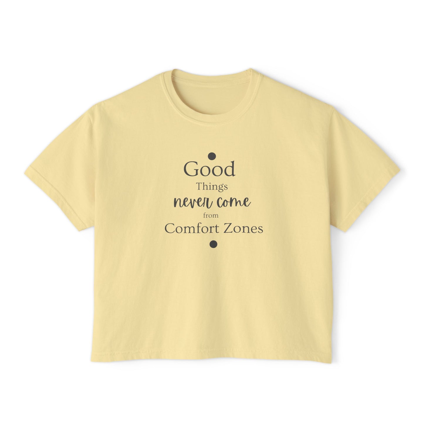 Women's "Good Things Never Come From Comfort Zone" Boxy Tee