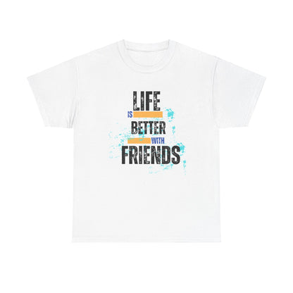 Unisex Heavy Cotton "Life is Better with Friends" Tee - Celebrate Togetherness