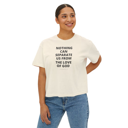 Women's Boxy "Nothing Can Separate Us From God's Love" Tee