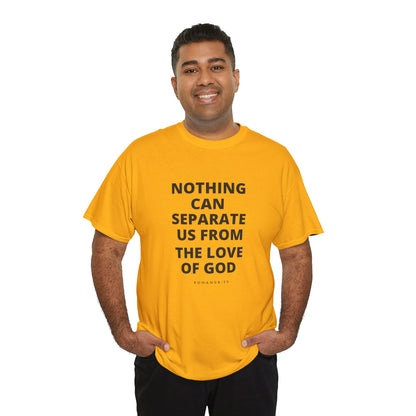 Unisex Heavy Cotton "Nothing Can Separate Us from the Love of God" Tee - Love Unbound