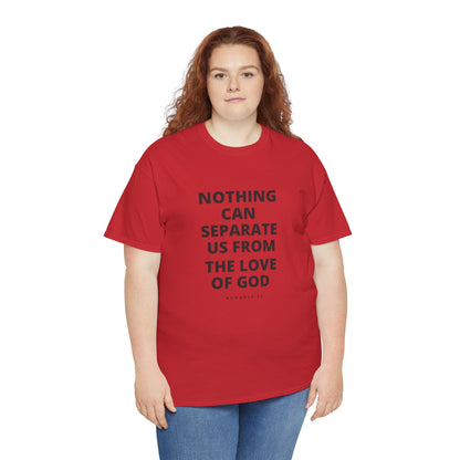 Unisex Heavy Cotton "Nothing Can Separate Us from the Love of God" Tee - Love Unbound