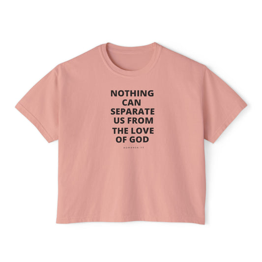 Women's Boxy "Nothing Can Separate Us From God's Love" Tee