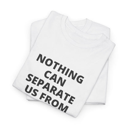 Unisex Heavy Cotton "Nothing Can Separate Us from the Love of God" Tee - Love Unbound