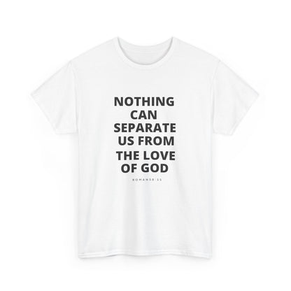 Unisex Heavy Cotton "Nothing Can Separate Us from the Love of God" Tee - Love Unbound