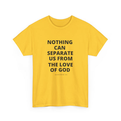 Unisex Heavy Cotton "Nothing Can Separate Us from the Love of God" Tee - Love Unbound